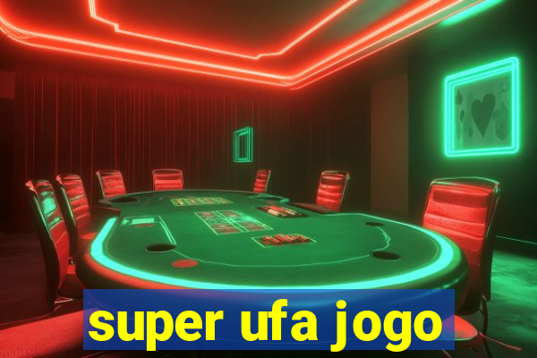 super ufa jogo